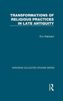 Transformations Of Religious Practices In Late Antiquity | ÉRic Rebillard | Buch