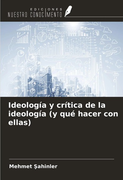 Mehmet ¿Ahinler | IdeologíA Y CríTica De La IdeologíA (Y Qué Hacer Con Ellas)-image