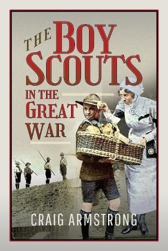 The Boy Scouts in the Great War by Craig Armstrong (Hardback Book)
