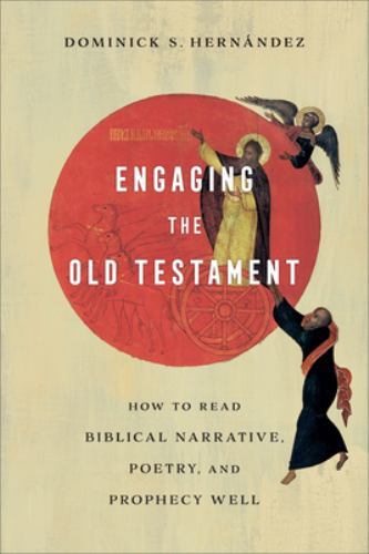 Engaging the Old Testament : How to Read Biblical Narrative, Poetry, and ...
