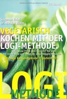 Vegetarisch kochen mit der LOGI-Methode: LOGI ohne ... | Buch | Zustand sehr gut