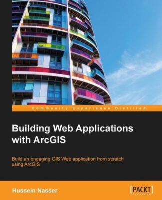 Building Web Applications With Arcgis