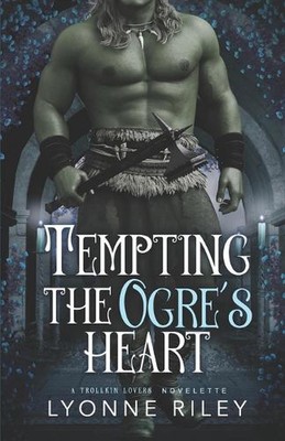 Tempting the Ogre's Heart by Lyonne Riley Paperback Book | eBay