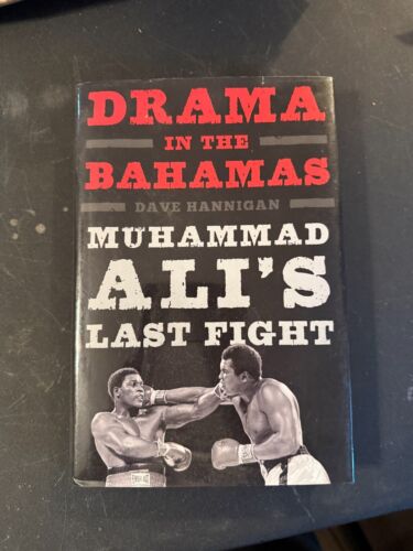 Drama in the Bahamas : Muhammad Ali's Last Fight by Dave Hannigan (2016,...
