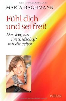 Fühl dich und sei frei!: Der Weg zur Freundschaft mit di... | Buch | Zustand gut - Bild 1 von 1