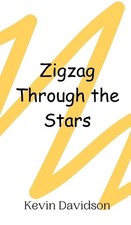 Zigzag Through the Stars by Kevin Davidson Hardcover Book
