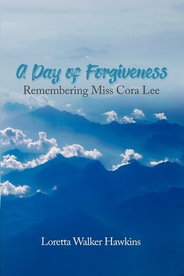 A Day Of Forgiveness: Remembering Miss Cora Lee