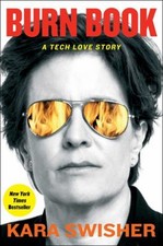 Burn Book : A Tech Love Story Hardcover Kara Swisher