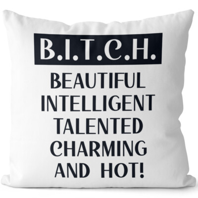 B.I.T.C.H. BEAUTIFUL INTELLIGENT TALENTED CHARMING AND HOT! 14201007763