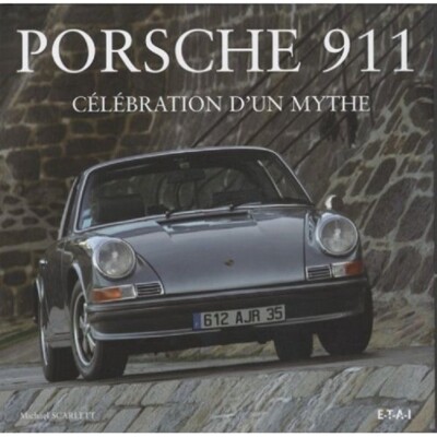 PORSCHE 911 FEIER EINES MYTHOS MICHAEL SCARLETT ETAI 