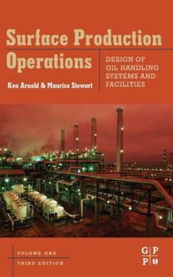 Surface Production Operations : Design of Oil Handling Systems and Facilities...