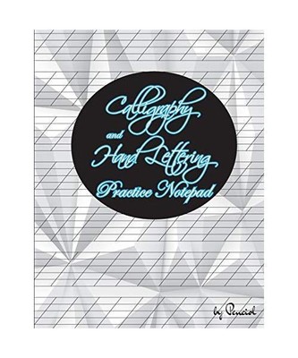 Calligraphy and Hand Lettering Practice Notepad: 120 Calligraphy Practice Sheets