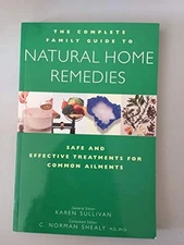The Complete Family Guide to Natural Home Remedies: Safe and Eff