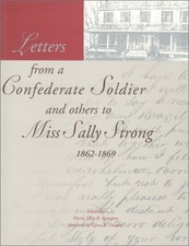 LETTERS FROM A CONFEDERATE SOLDIER AND OTHERS TO MISS By Maria Elisa B. Byington