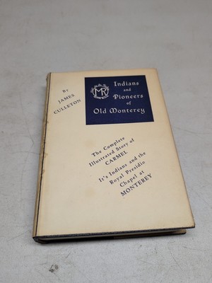 James Culleton / INDIANS AND PIONEERS OF OLD MONTEREY 1st Edition 1950