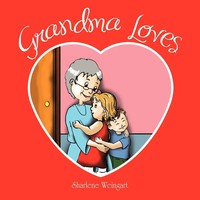 Sharlene Weingart | Grandma Loves | Taschenbuch | Englisch (2010) | Xlibris
