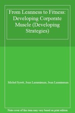 From Leanness to Fitness: Developing Corporate Muscle (Developin