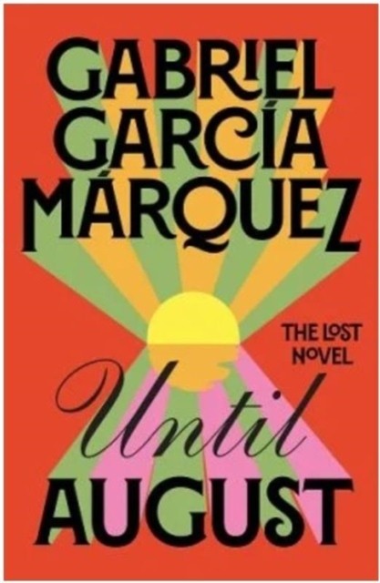 Until August by Gabriel Garcia Marquez (Hardback Book)