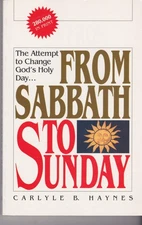 From Sabbath to Sunday: a Discussion of the Historical Aspects of the Sabbat...