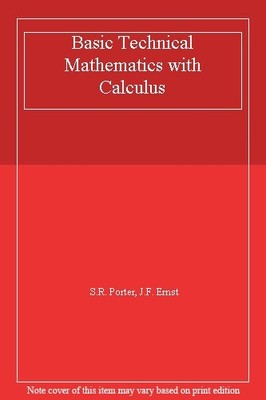 Basic Technical Mathematics with Calculus By S.R. Porter, J.F. E
