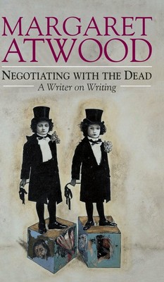 Negotiating with the Dead: A Writer on Writing (The Empson Lectures) - hardc...