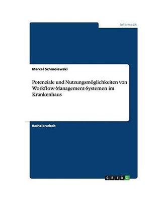 Potenziale und Nutzungsmöglichkeiten von Workflow-Management-Systemen im Kranke