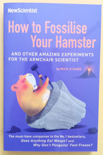 How to fossilise your hamster: and other amazing experiments for the armchair