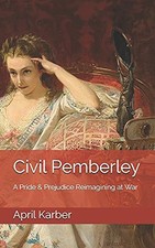 Civil Pemberley: A Pride and Prejudice Reimagining at War, Karber, Pesola..