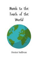 Dexter Sullivan | Numb To The Touch Of The World | Taschenbuch | Englisch (2025)