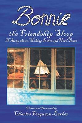 Barker - Bonnie the Friendship Sloop  A Story About Making It Through  - X555z