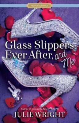 Glass Slippers, Ever After, and Me (Proper Romance Contemporary) - GOOD