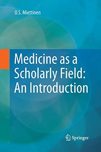 Medicine as a Scholarly Field: An Introduction. Miettinen 9783319368641 New**