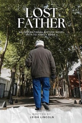 Lost Father : an Inspirational Fiction Novel Path to Fa -  NEW Leigh Lincoln 202