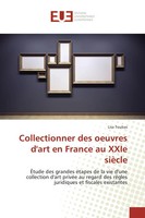 Lisa Toubas | Collectionner Des Oeuvres D'art En France Au Xxie SièCle | Buch
