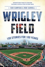 Wrigley Field: 100 Stories for 100 Years by Dan Campana (English) Paperback Book