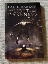 The Light Is the Darkness | 2011 | Laird Barron | OOP | Trade Paperback 1st Ed.