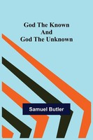 Samuel Butler | God The Known And God The Unknown | Taschenbuch | Englisch