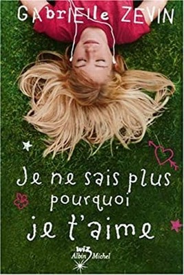 Je Ne Sais Plus Pourquoi Je T'Aime Paperback Gabrielle Zevin