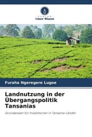 Furaha Ngeregere Lugoe | Landnutzung In Der ÜBergangspolitik Tansanias | Buch