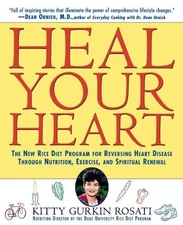 Heal Your Heart: The New Rice Diet Program for Reversing Heart Disease Through