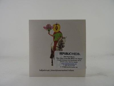 BALL PARK MUSIC SHE ONLY LOVES ME WHEN I'M THERE (B99) 1 Track Promo CD Single i