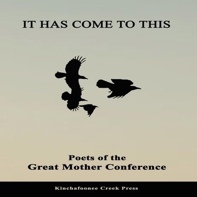 It Has Come To This Poets of the Great Mother Conference Chris Ja