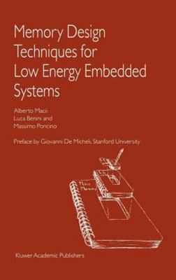 Memory Design Techniques for Low Energy Embedded Systems, Hardcover by Macii,...