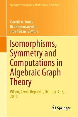 Isomorphisms, Symmetry and Computations in Algebraic Graph Th... - 9783030328078