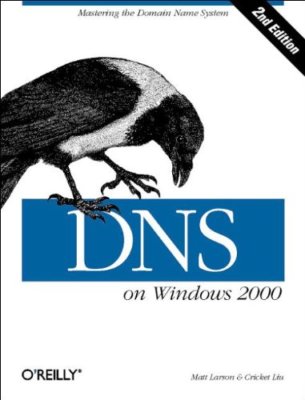 DNS on Windows 2000 By Matt Larson,Cricket Liu
