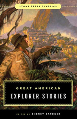 Great American Explorer Stories: Lyons Press Classics - Paperback NEW Gardner, C