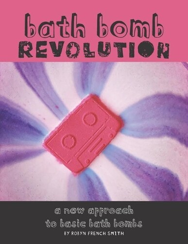 Robyn French Smith Bath Bomb Revolution (Tascabile)