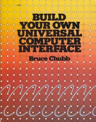 Build Your Own Universal Computer Interface Paperback Bruce Chubb