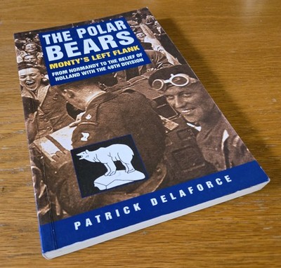 Polar Bears: Monty's Left Flank from Normandy to Holland by Delaforce VERY GOOD