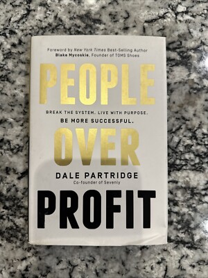 People over Profit : Break the System, Live with Purpose, Be More Successful by